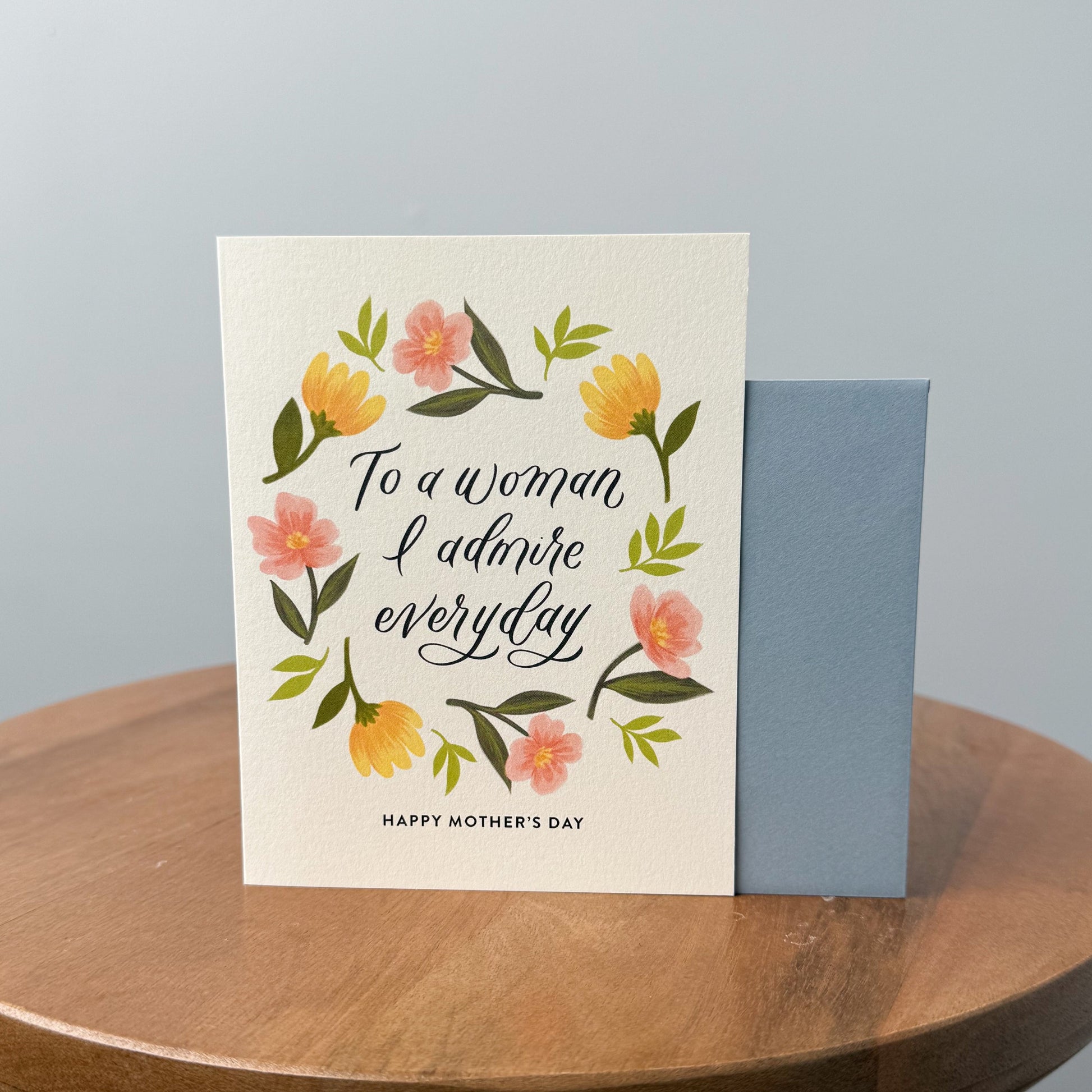 To a Woman I Admire Everyday Greeting Card